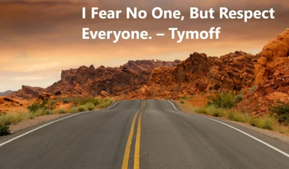 Embracing the Philosophy of “I Fear No One, But Respect Everyone” – Tymoff